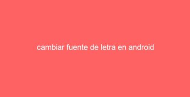 cambiar fuente de letra en android 47