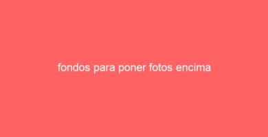fondos para poner fotos encima 60
