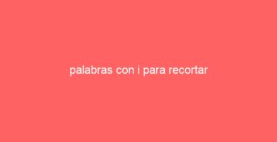palabras con i para recortar 20